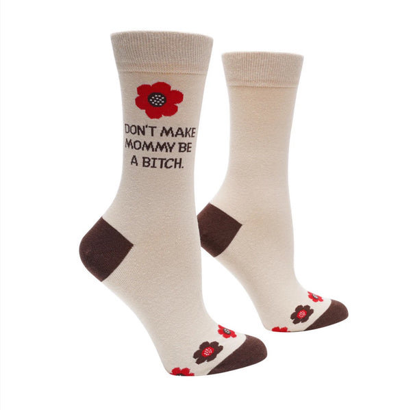 Don't make mommy be a b*tch socks