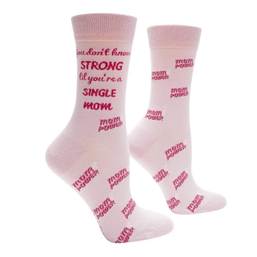 You don't know strong till you're a single mom socks